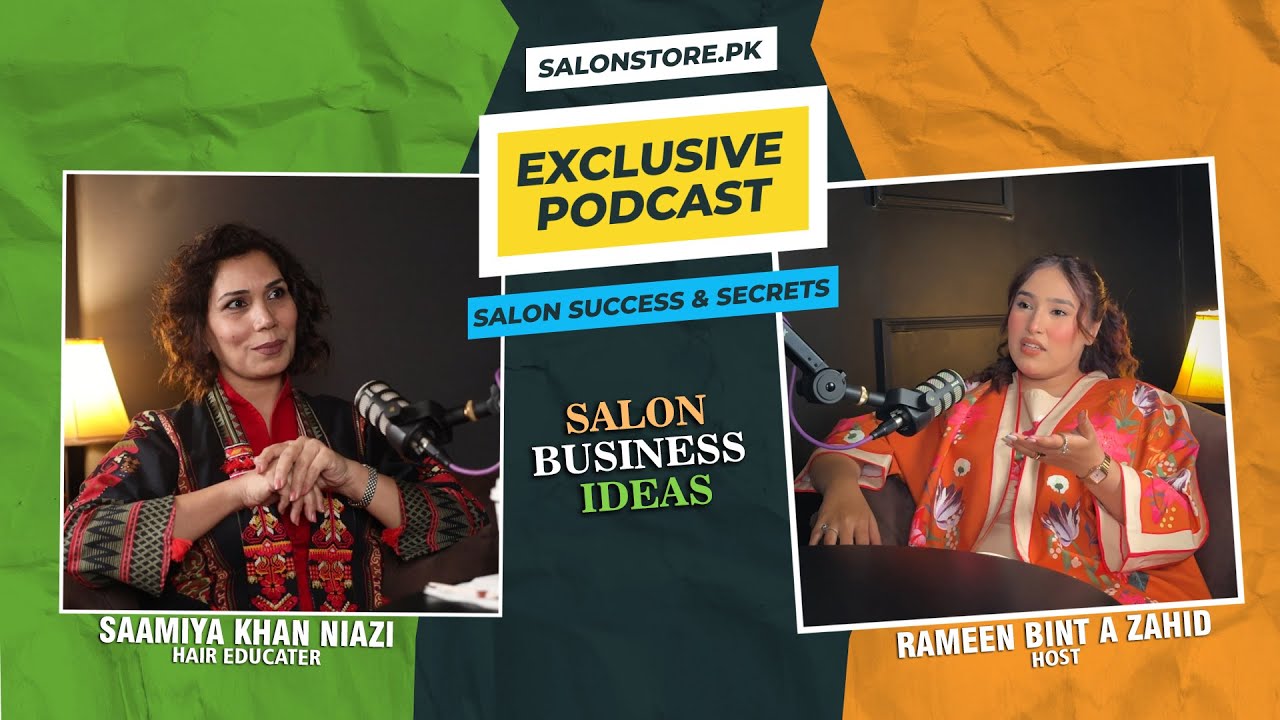 SALON BUSINESS IDEAS FEATURING SAAMIYA KHAN NIAZI | RAAMEAN | SALON STORE PODCAST #1