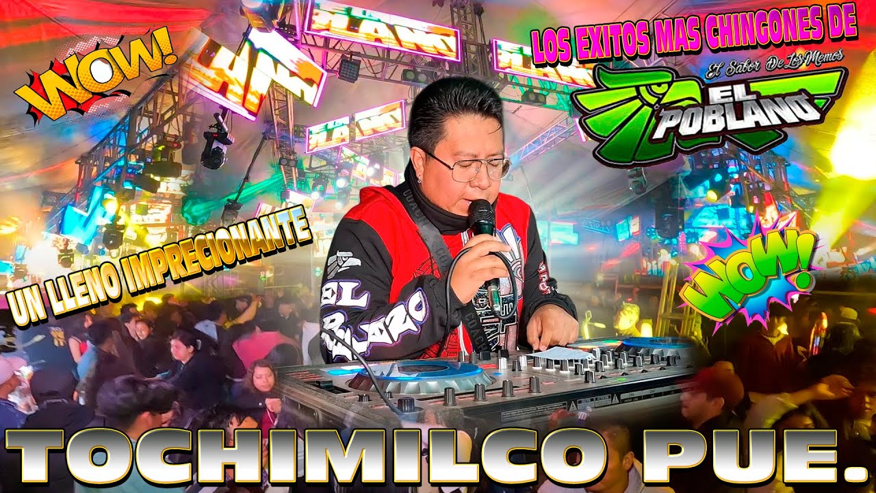 LOS EXITOS Y TEMAS NUEVOS🔊💃💿 MAS CHINGONES 💿🔥 DE SONIDO EL POBLANO🔥⚡ TOCHIMILCO PUE💃 LLENO TOTAL 😎
