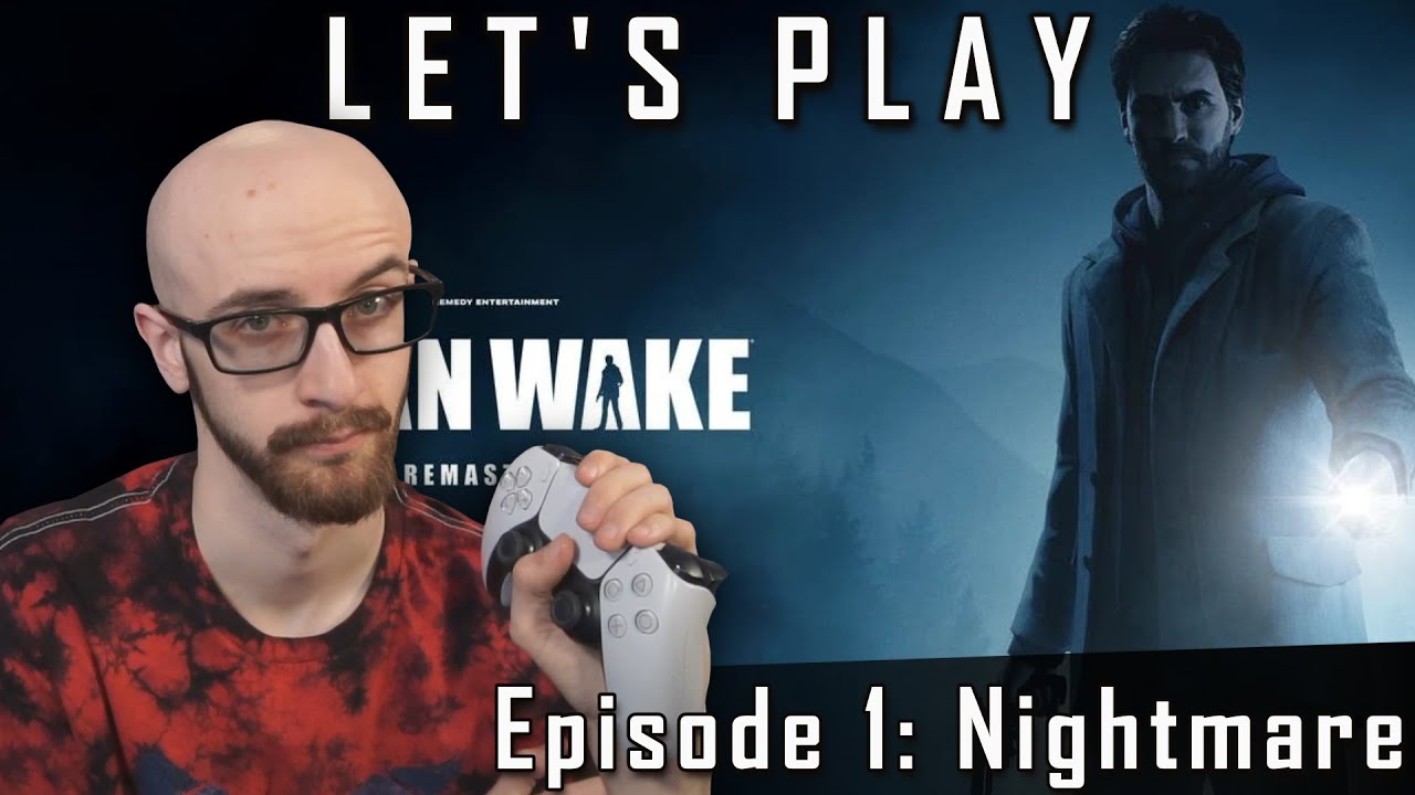 Episode 1: Alan Wake | What, is this some kind of NIGHTMARE?
