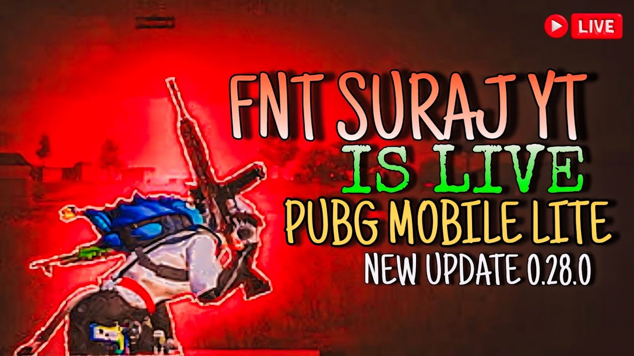FNT Suraj YT IS LIVE NEW UPDATE 0.28.0 PUBG LITE COMEBACK