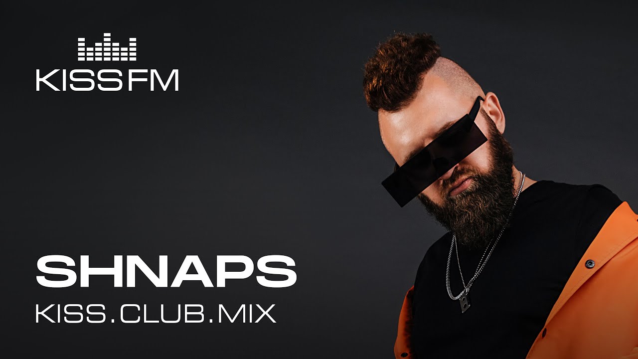 SHNAPS &ndash; KISS.CLUB.MIX | KISS FM PODCAST (CLUB HOUSE & TECH HOUSE DJ MIX)