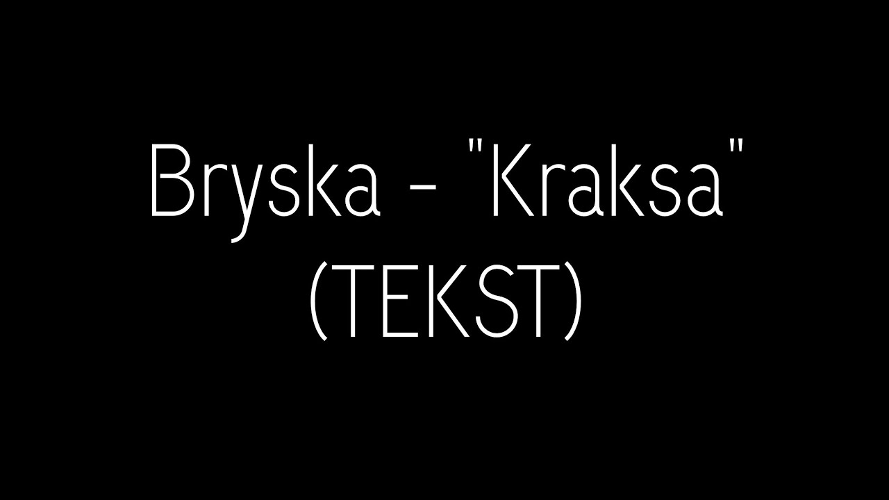 bryska - kraksa (Tekst/Muzyka)