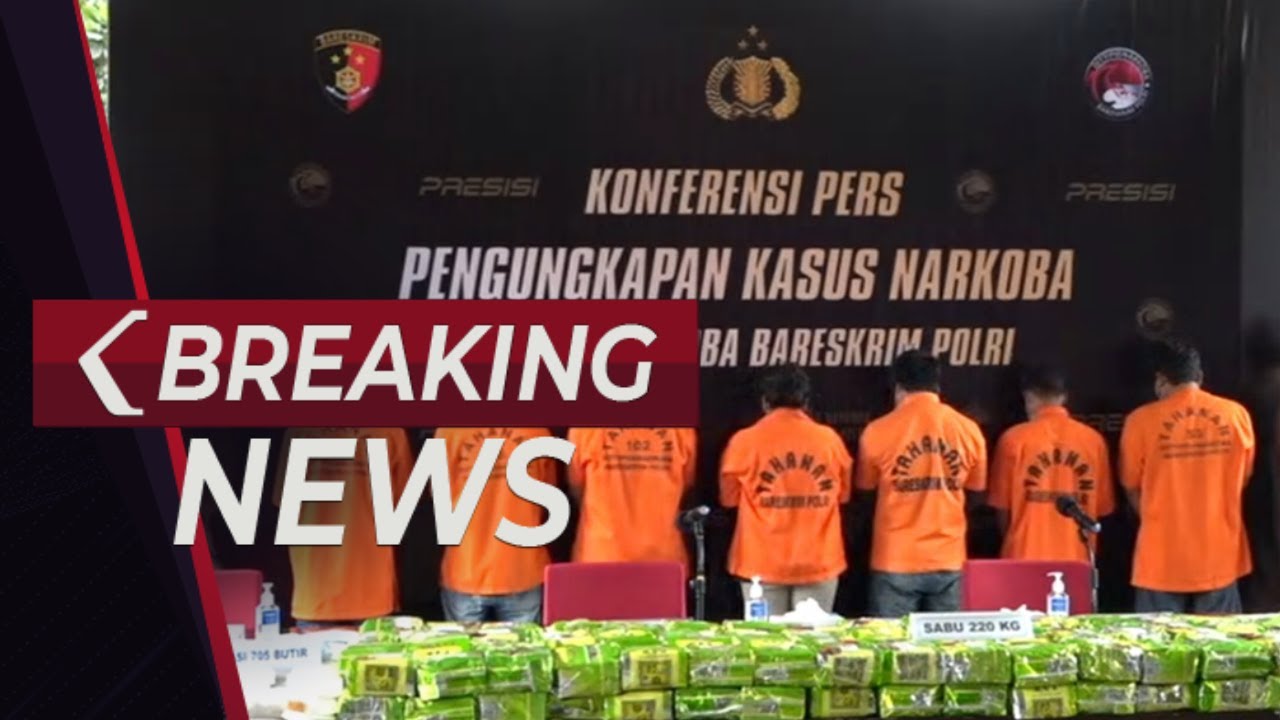 BREAKING NEWS - Polisi Bongkar Kasus Narkotika dengan Barang Bukti Sabu 220 Kg