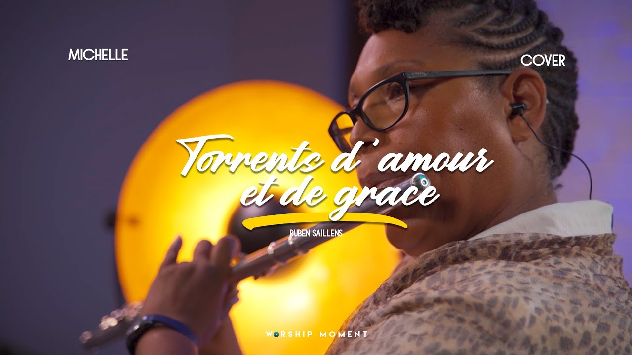 Torrent d'amour et de grâce cover Ruben Saillens I WORSHIP MOMENT [ MICHELLE ]