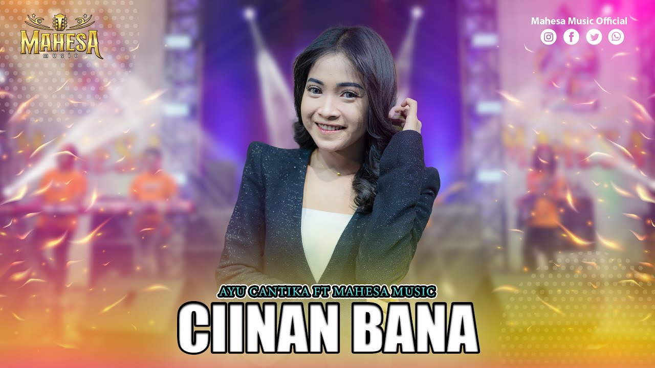 AYU CANTIKA - CIINAN BANA I Mahesa Music