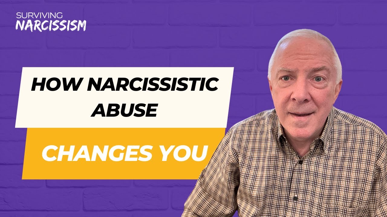 How Narcissistic Abuse Changes You