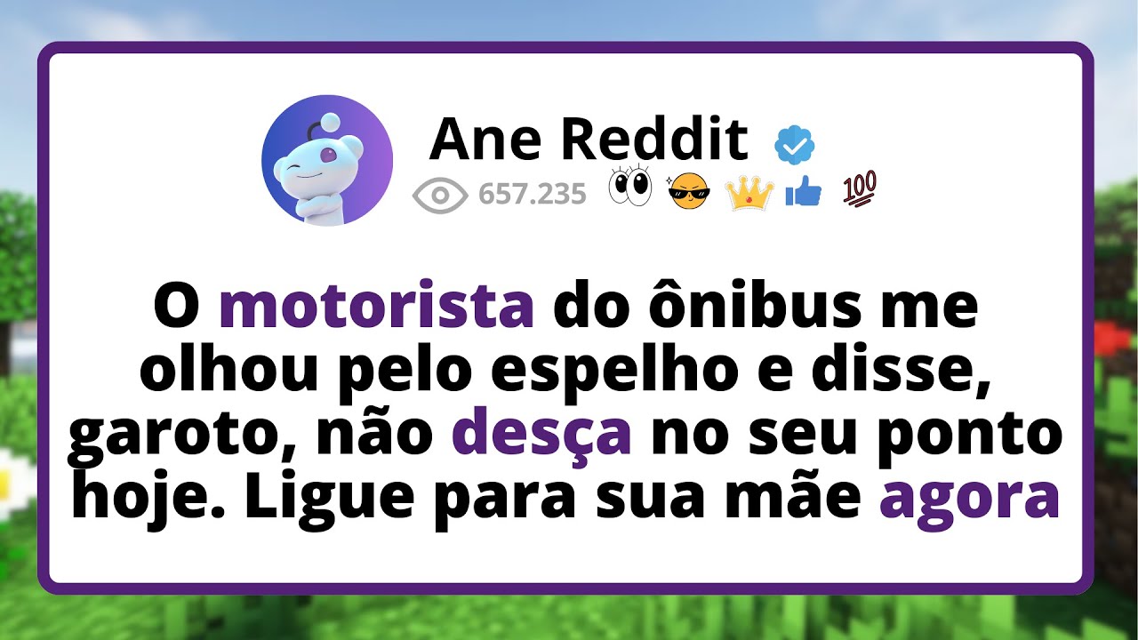 O motorista do &Ocirc;NIBUS me olhou pelo espelho e disse, garoto, N&Atilde;O des&ccedil;a no seu ponto hoje...