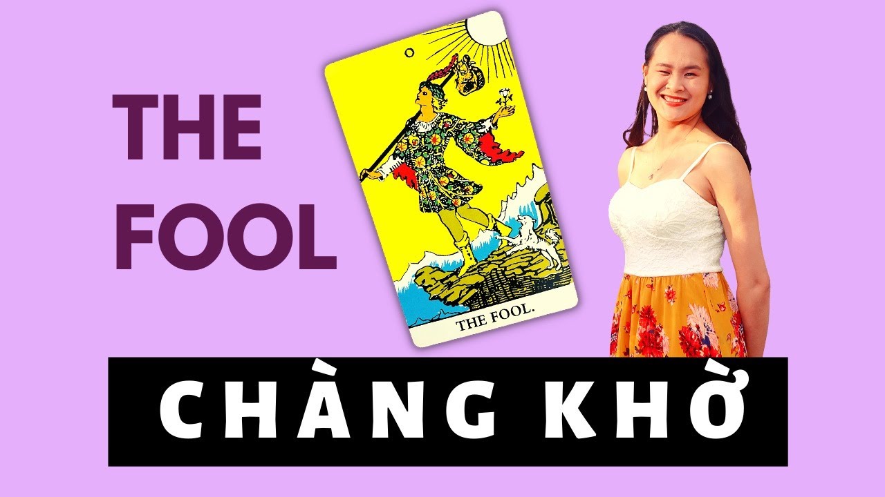 Ý nghĩa lá THE FOOL - CHÀNG KHỜ - Đọc Tarot Tình Cảm & Công Việc