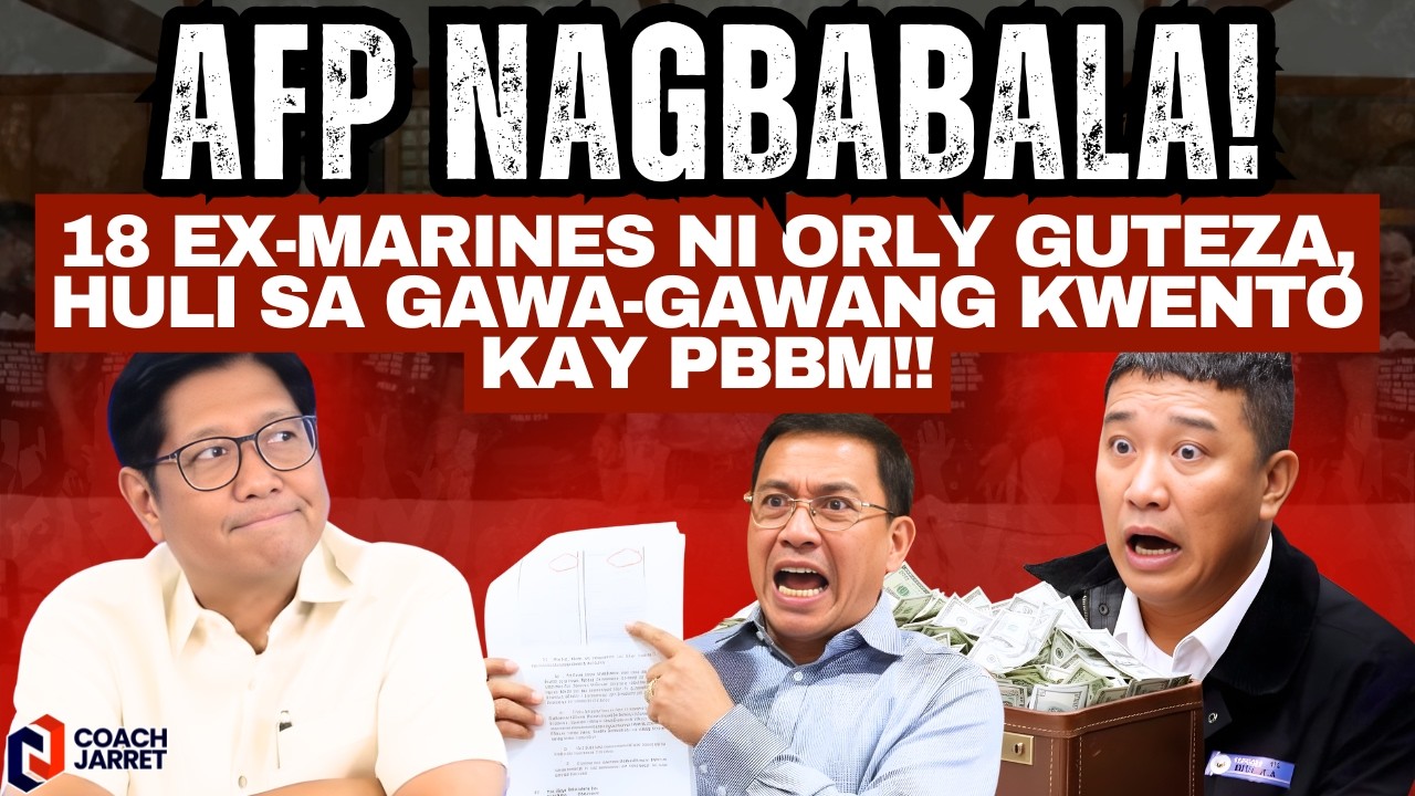 AFP NAGBABALA! 18 Ex-Marines ni Orly Guteza, HULI sa Gawa-Gawang Kwento kay PBBM!!