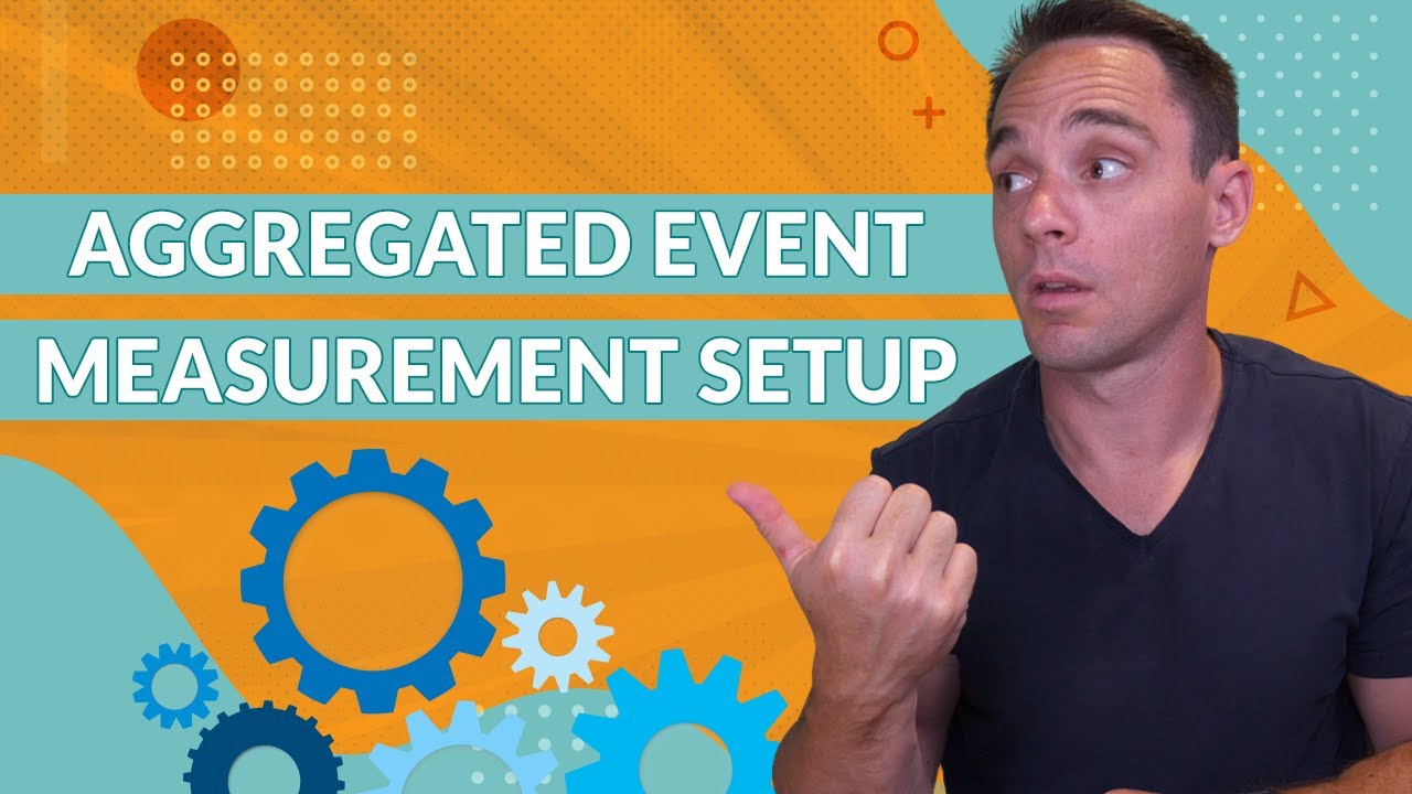 Aggregated Event Measurement - Facebook Ads iOS 14 Preparation