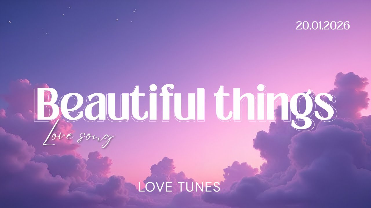 Beautiful Things &ndash; A Soft Romantic Love Song | Emotional & Heartfelt Lyrics
