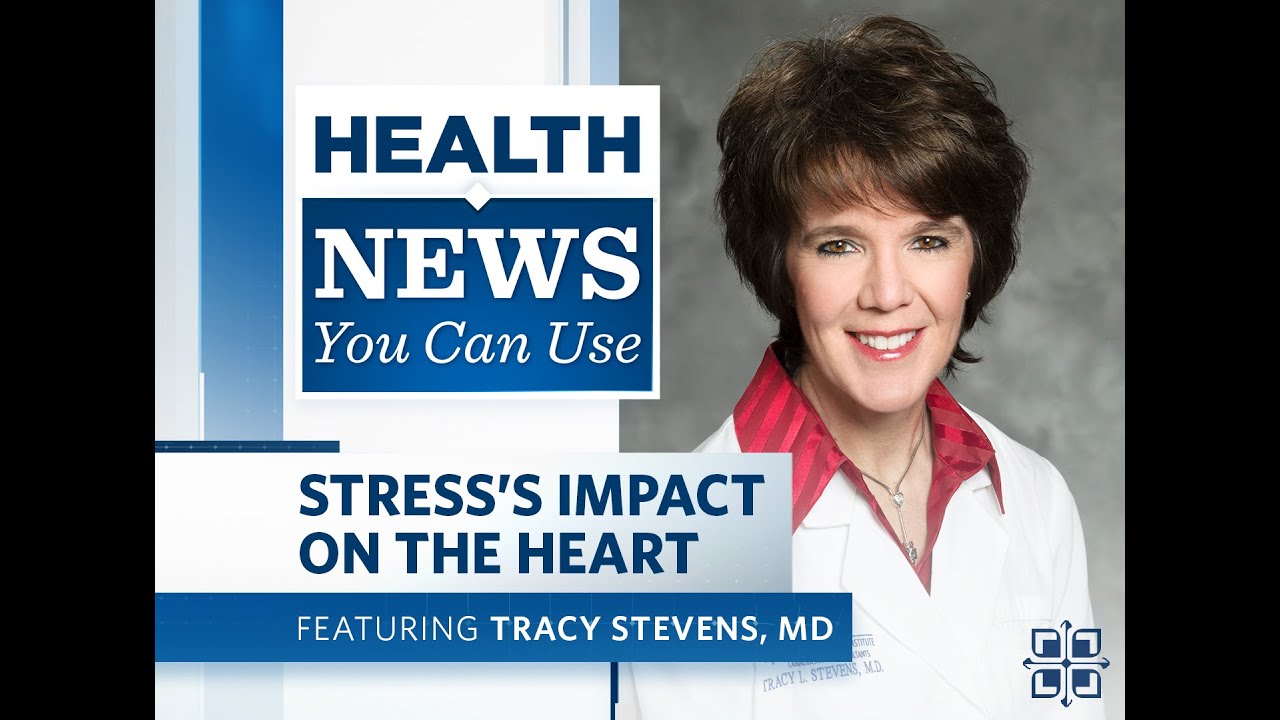 Health News You Can Use | Stress’s Impact on the Heart