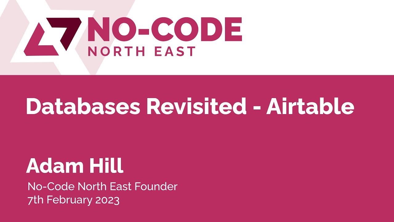 NC008 - Adam Hill, No-Code North East - Databases Revisited with Airtable