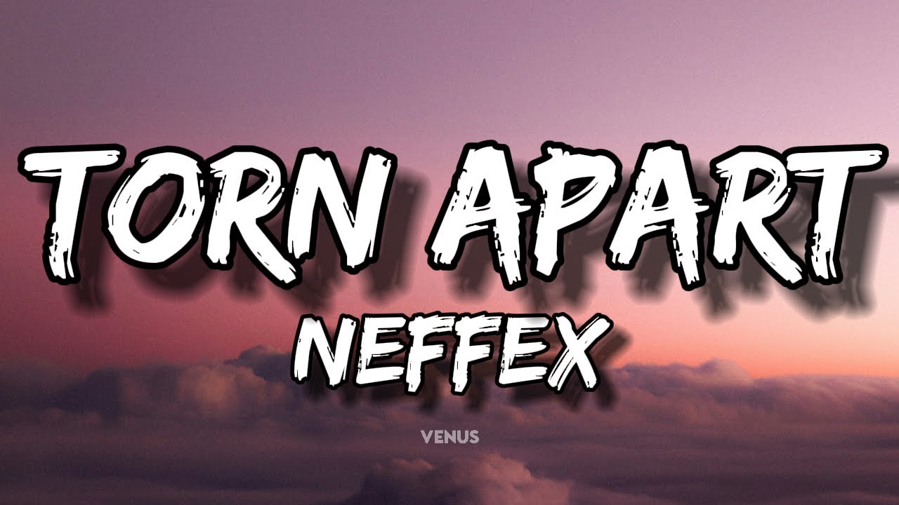 NEFFEX - Torn Apart (Lyrics)