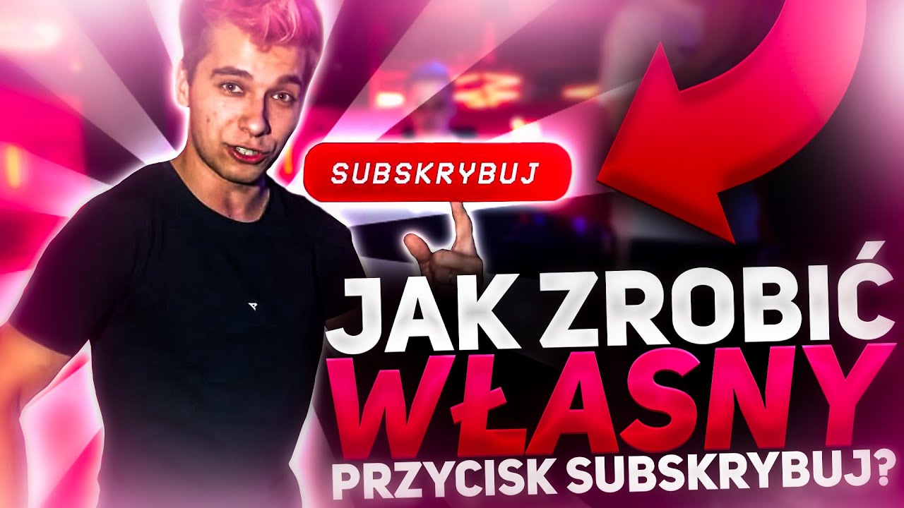 JAK ZROBIĆ WŁASNY PRZYCISK SUBSKRYBUJ?