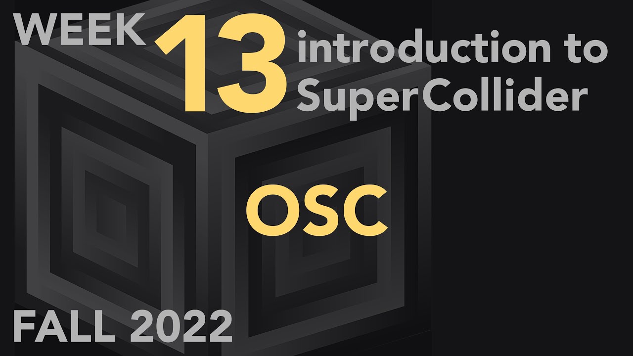 Open Sound Control - Week 13 Fall 2022 MUS 499C - Intro to SuperCollider