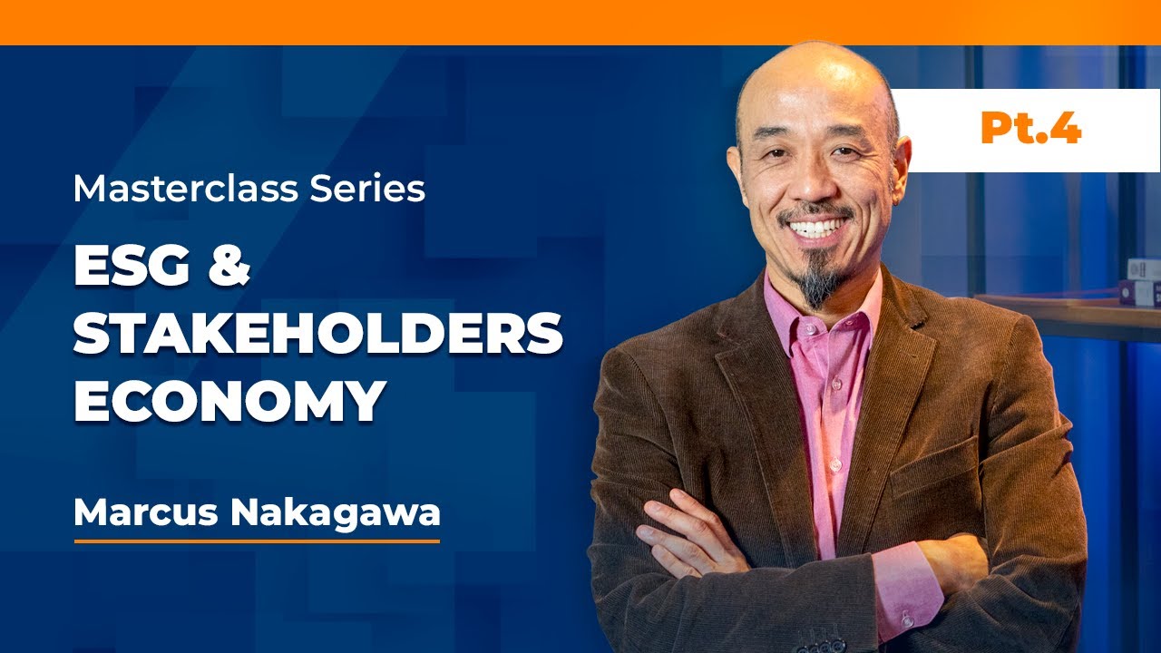 ESG & Stakeholders Economy Part. 4 | Prof. Marcus Nakagawa | Masterclass