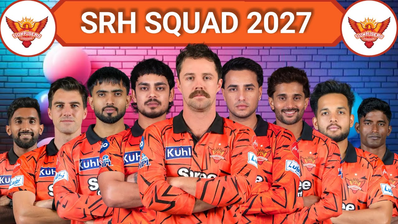 IPL 2027 - Sunrise Haydrabad Full Squad | SRH New Squad 2027 | SRH Team player list  2027