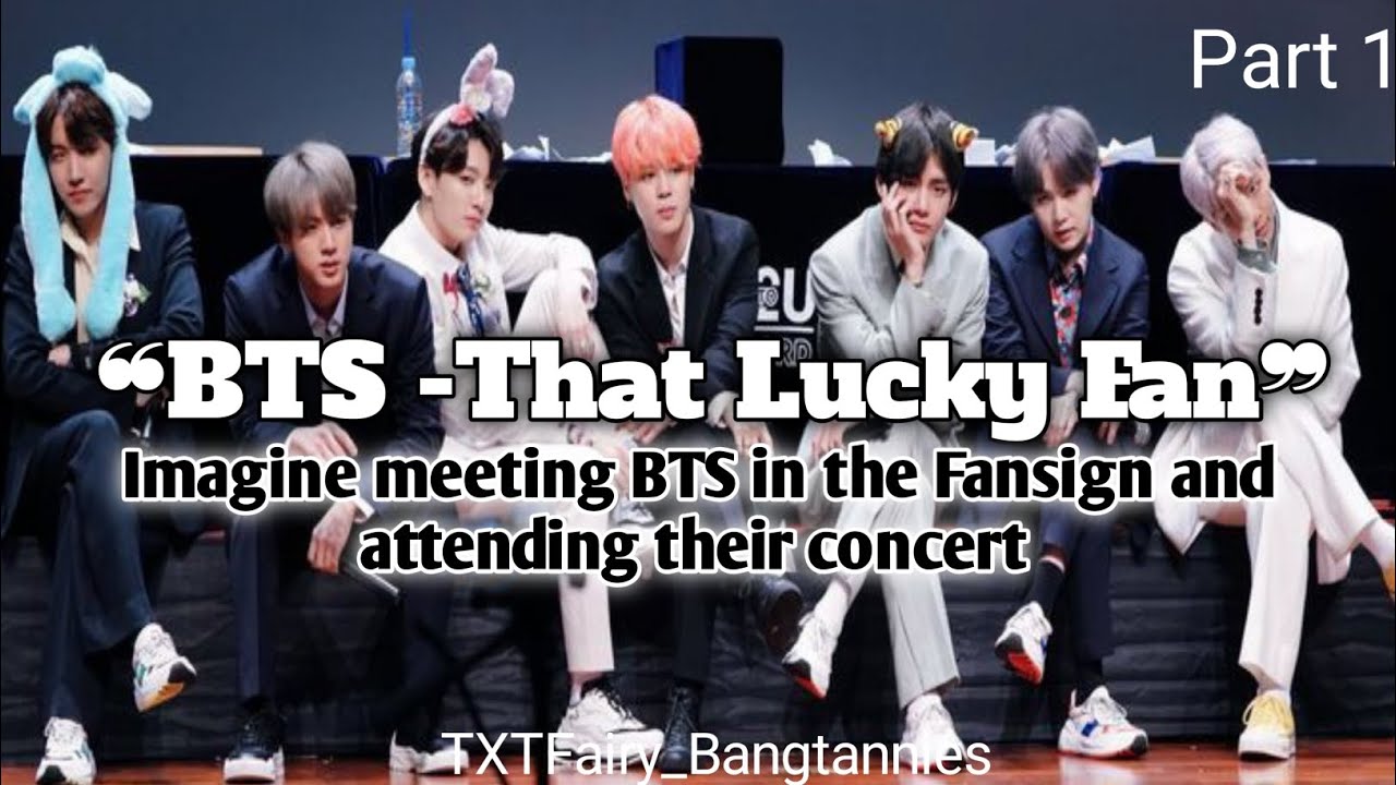 ❝BTS - THAT LUCKY FAN❞  [Imagine meeting Bts in the Fansign and attending their concert] 