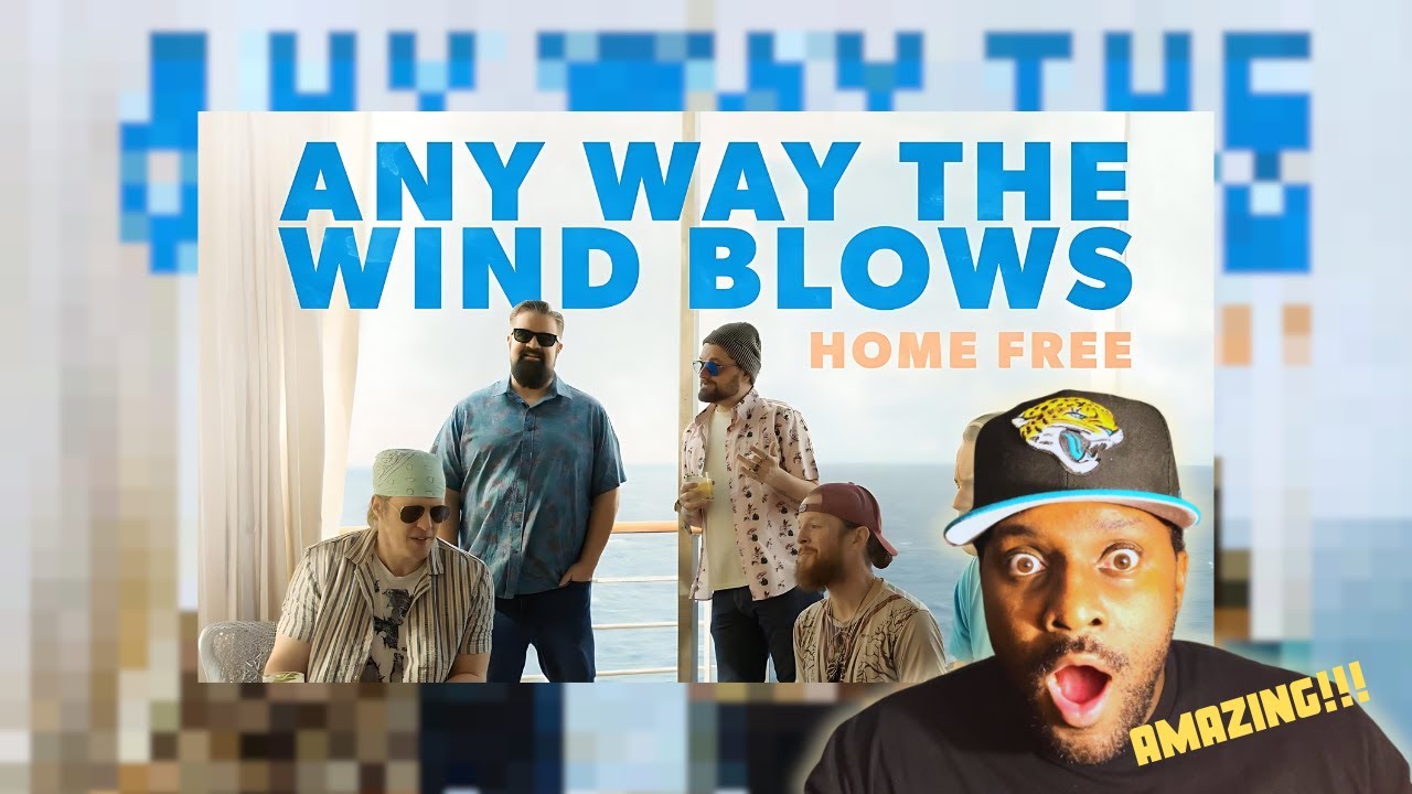 Another GREAT Acapella Group!!! | Home Free - Any Way the Wind Blows (REACTION!!!)