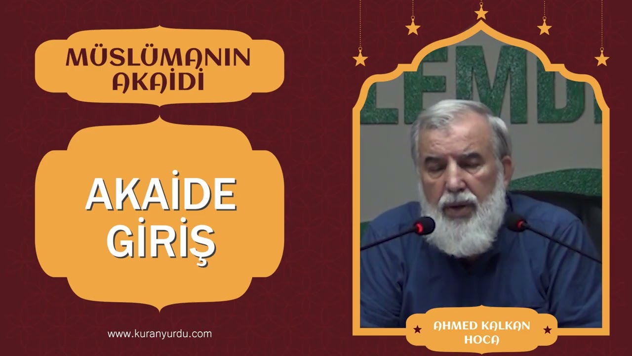 Akaid Sohbetleri 1. Ders: Akaide Giriş -1 | Ahmed KALKAN