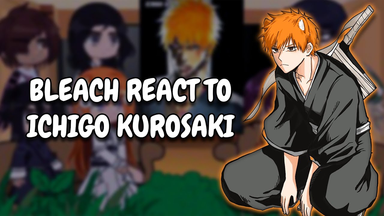 Bleach React To Ichigo Kurosaki || Gacha React