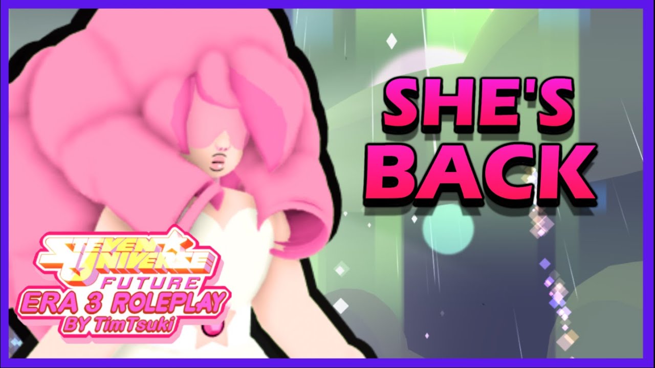 [💎] ROSE QUARTZ RETURNS | Steven Universe Future: Era 3 Roleplay