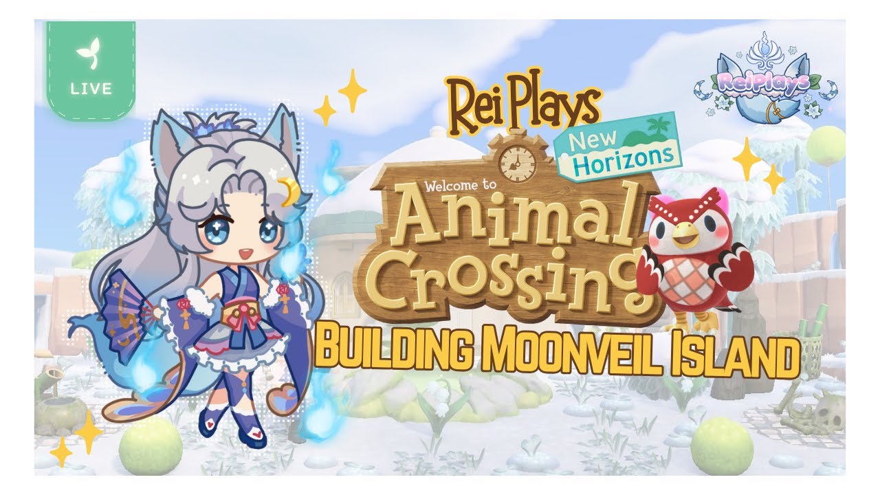 LIVE || Rei Plays Animal Crossing New Horizons - Moonveil Build