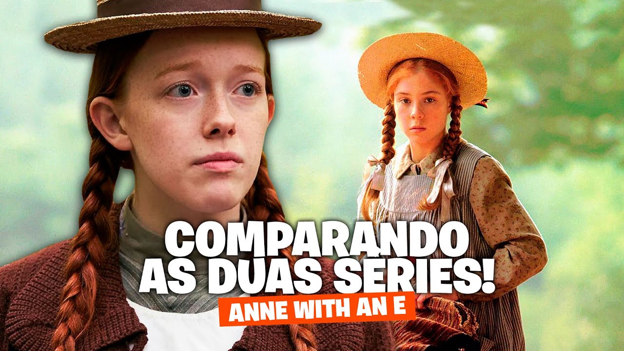 VEJA A DIFEREN&Ccedil;A ENTRE ANNE DE GREEN GABLES (1985) E ANNE WITH AN E!