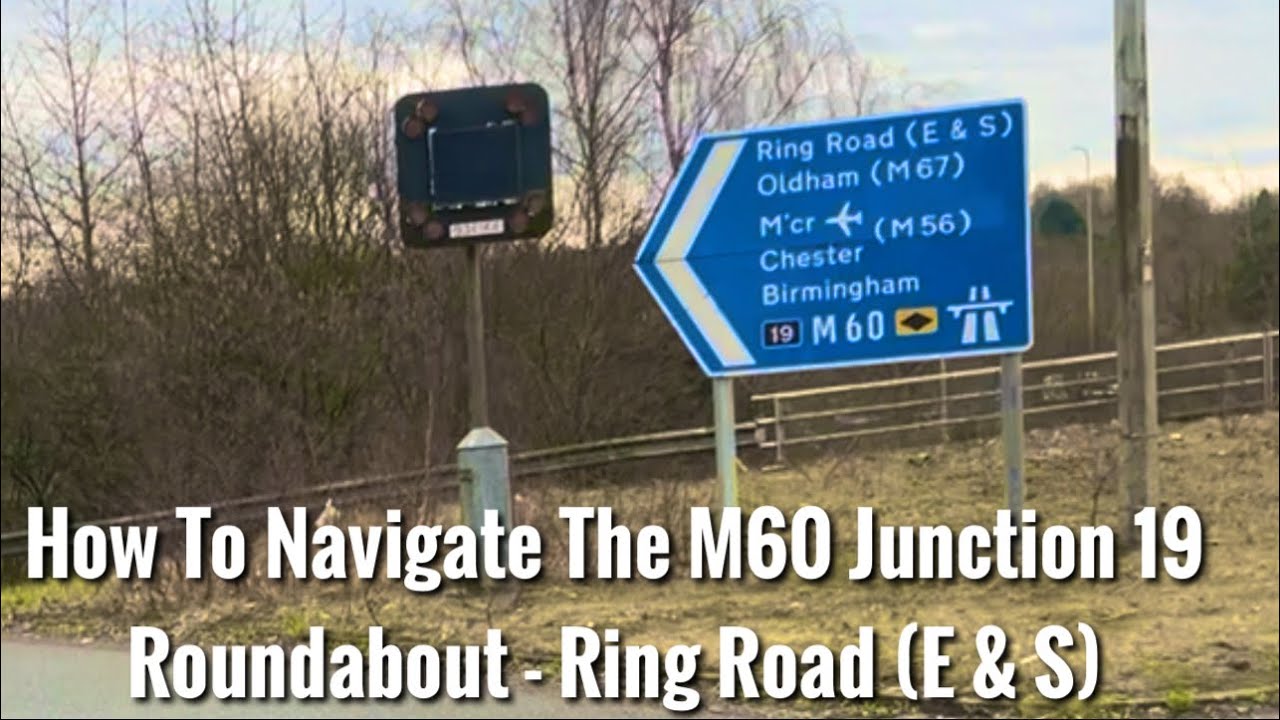How To Navigate The M60 Junction 19 Ring Road (E & S)