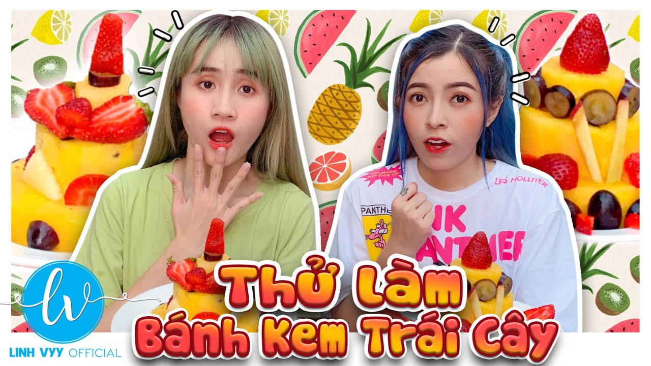 Thử Làm Bánh Kem Trái Cây Độc Lạ I Linh Vyy Official
