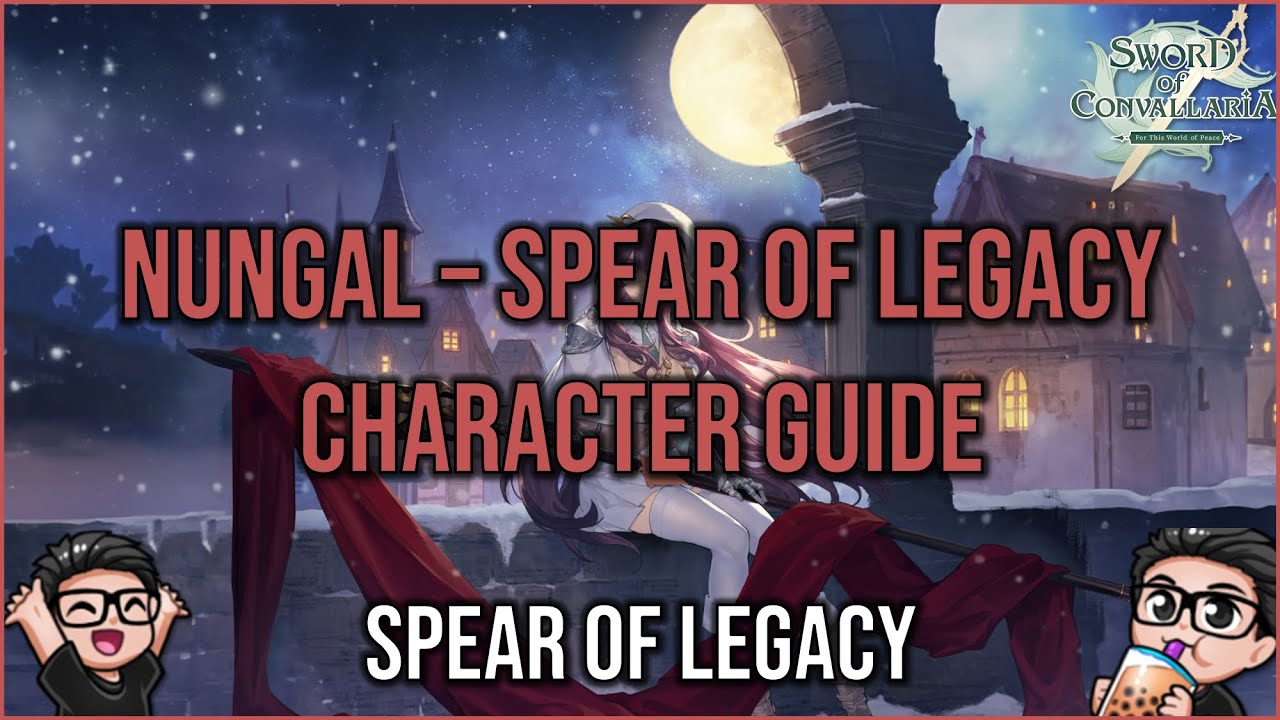 Nungal - Spear of Legacy Character Guide | Sword of Convallaria
