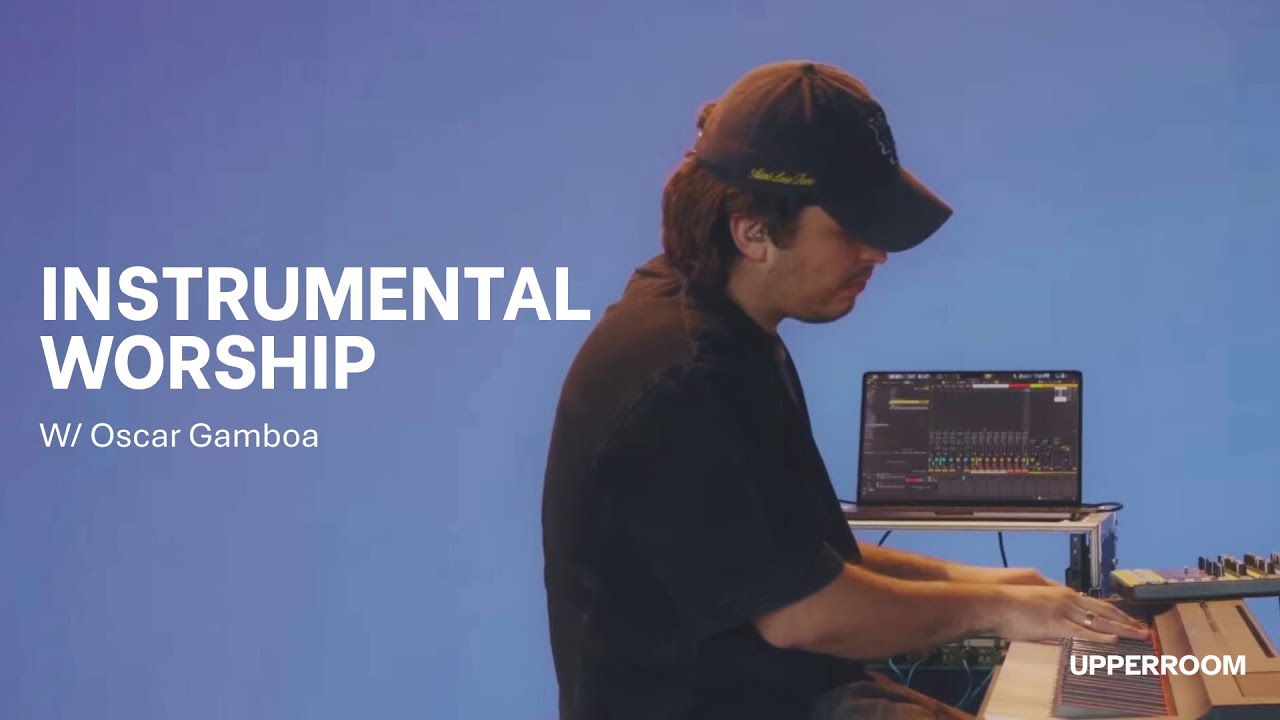 Instrumental Worship - Oscar Gamboa l UPPERROOM Prayer Set