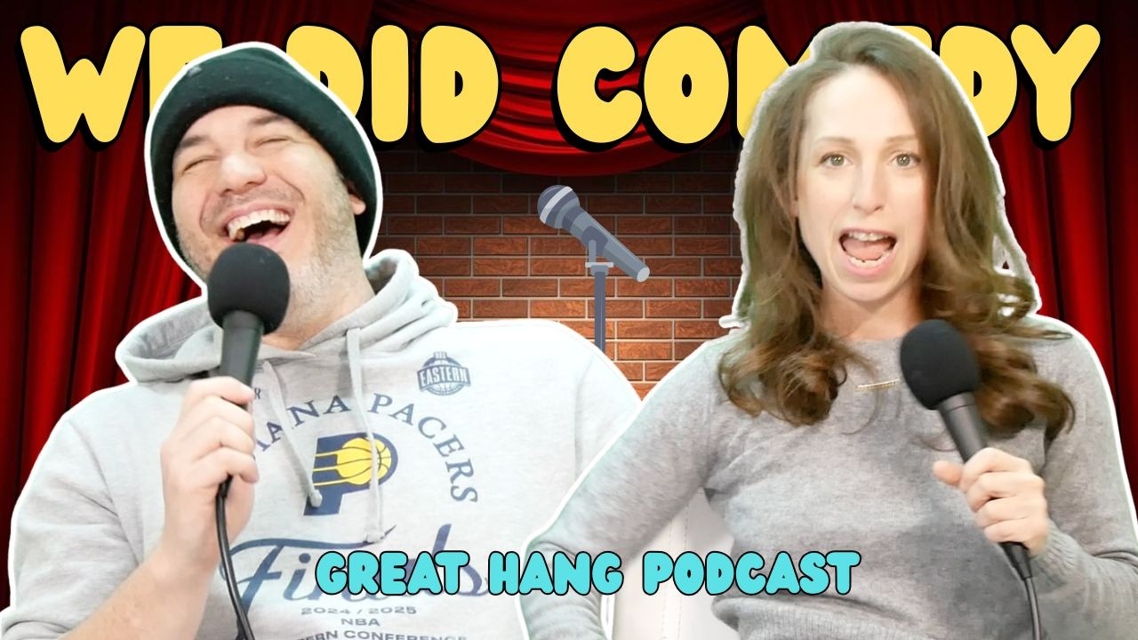 We Did Comedy! | Great Hang Podcast