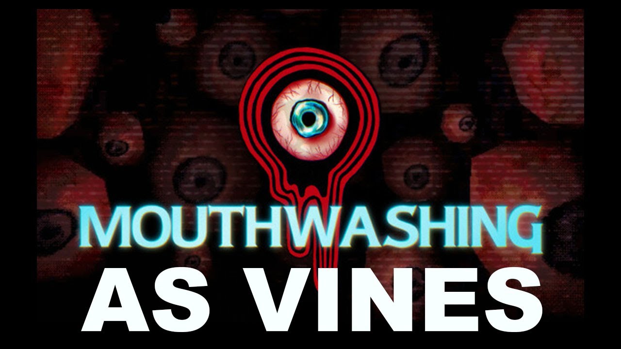 Mouthwashing As Vines (spoilers)