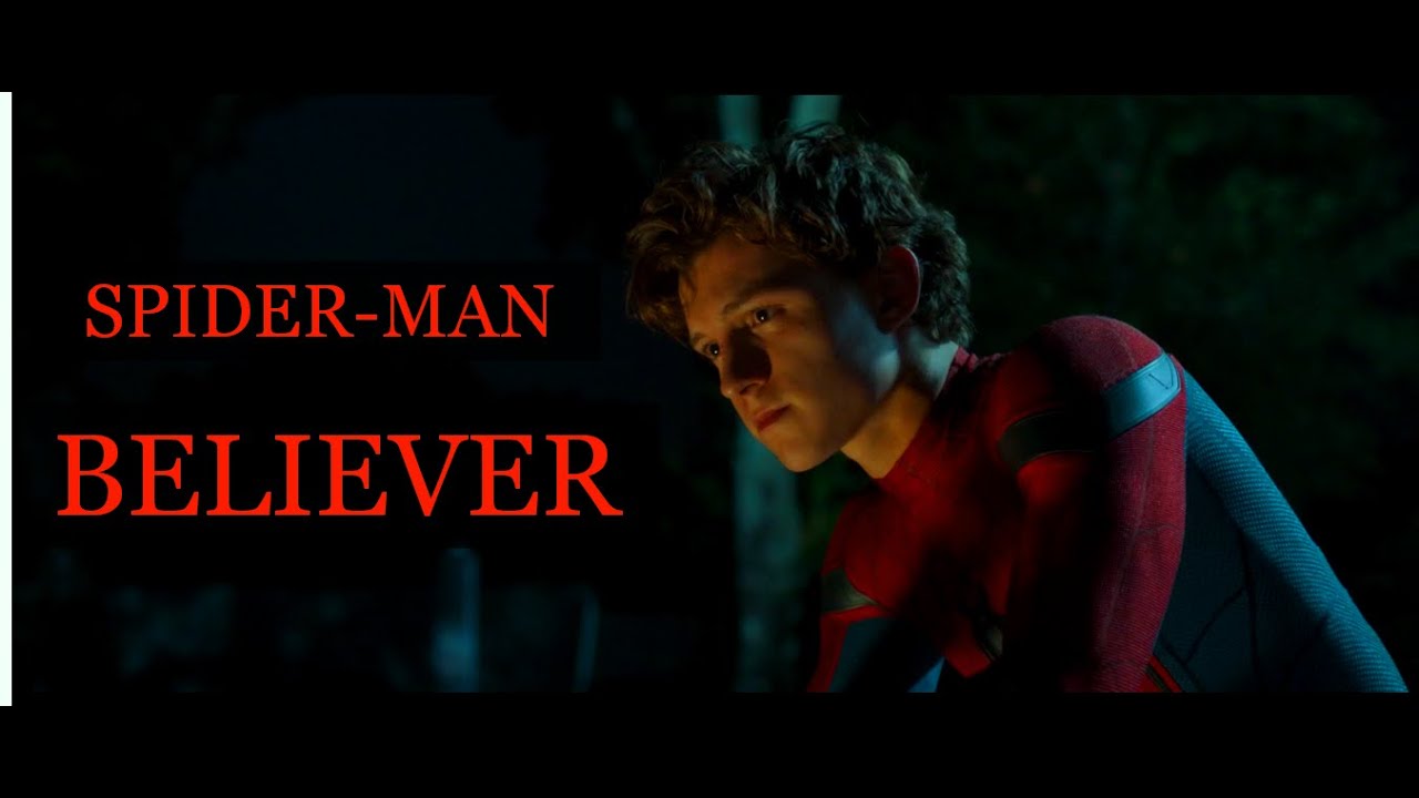 Spider-Man (Tom Holland)- Believer