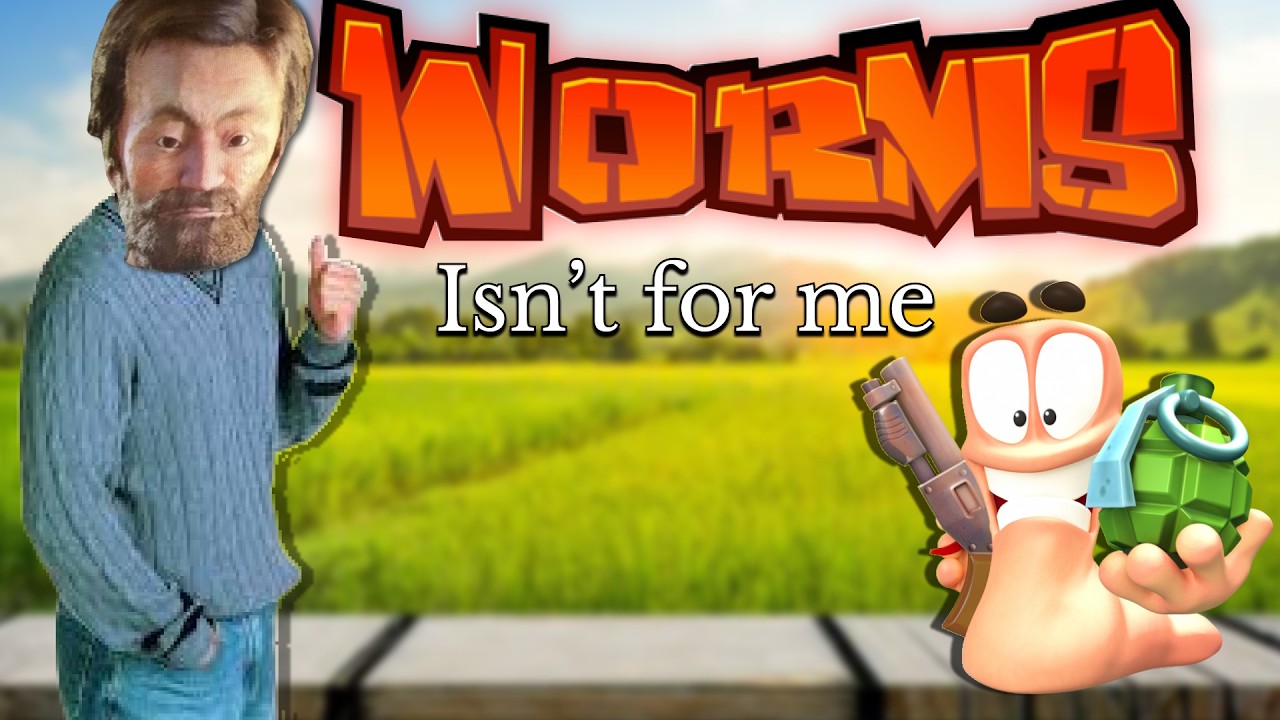 WORMS isn't for me