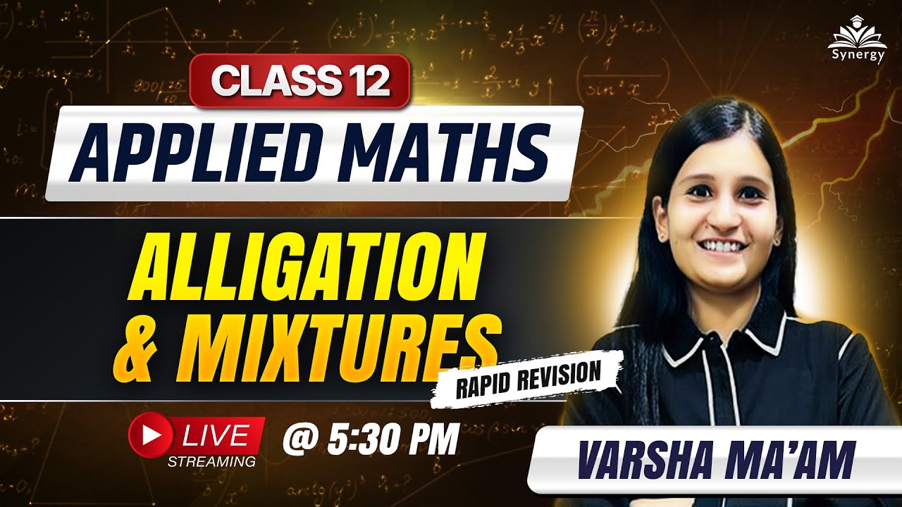 Class 12 Applied Maths LIVE | Alligation & Mixtures Rapid Revision | Board Exam 2026