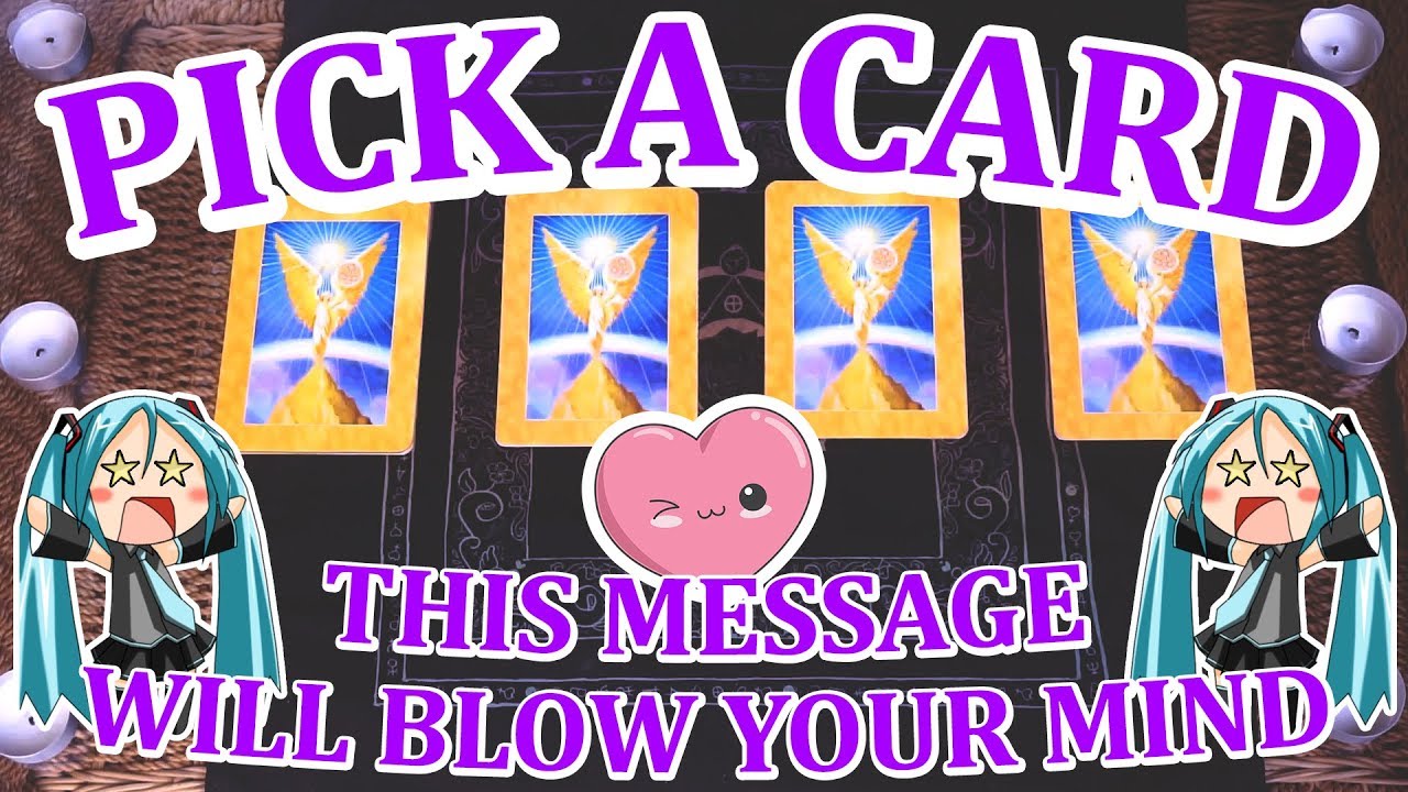 PICK A CARD The MESSAGE that will BLOW YOUR MIND