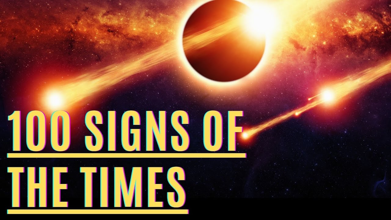 100 signs of the Second Coming/ of the Times