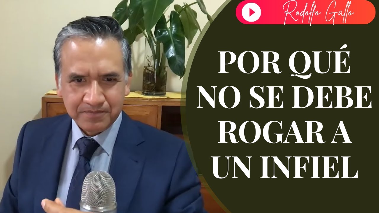 POR QUÉ NO SE DEBE ROGAR A UN INFIEL