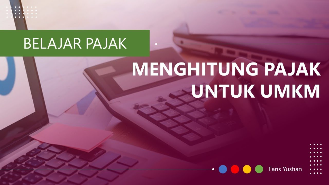 Belajar Pajak untuk UMKM (PPh Final/PP23 2018)