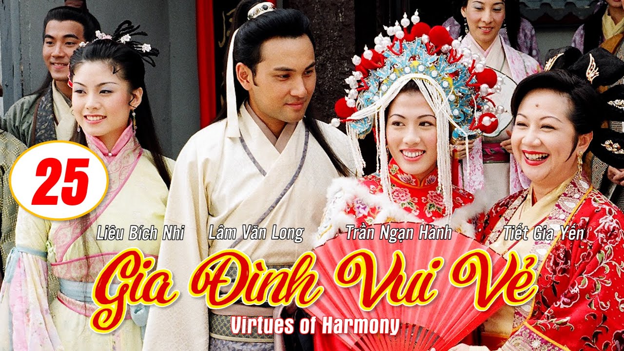 Gia Đình Vui Vẻ  (Virtues of Harmony)25/164 | Tiết Gia Yến, Lâm Văn Long, Tạ Thiên Hoa | TVB 2001