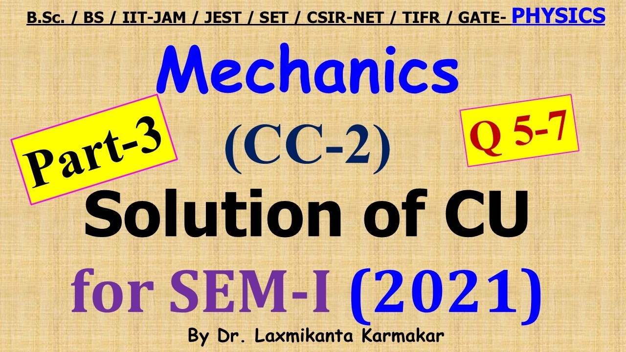 2021-CU-SEM-I=CC2 (Mechanics) Previous Year BSc Physics (Hons) Solution_ Part-3 (Q 5-7)