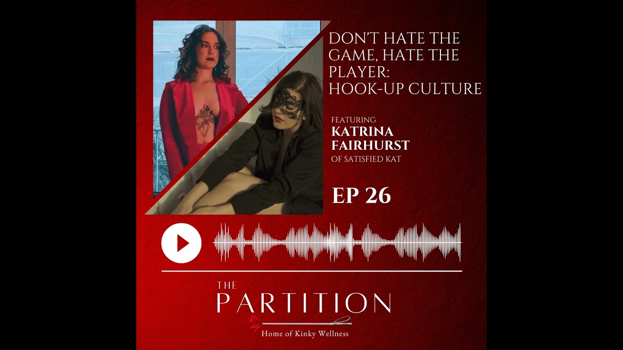 Don&rsquo;t Hate the Game, Hate the Player: Hook-Up Culture + Satisfied Kat