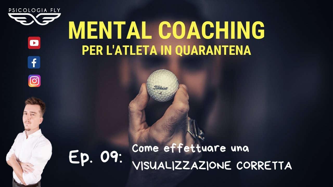 Ep. 09: Come effettuare una VISUALIZZAZIONE CORRETTA - Mental Coaching per l'Atleta in Quarantena