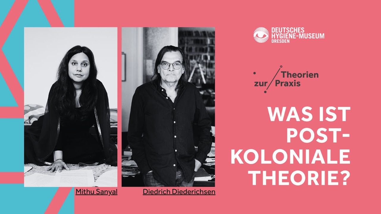 Was ist postkoloniale Theorie? Gespräch mit Mithu Sanyal, Diedrich Diederichsen & Philipp Felsch