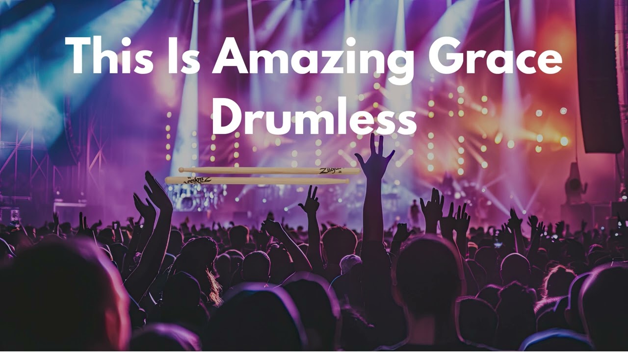 This Is Amazing Grace by Phil Wickham (Drumless)