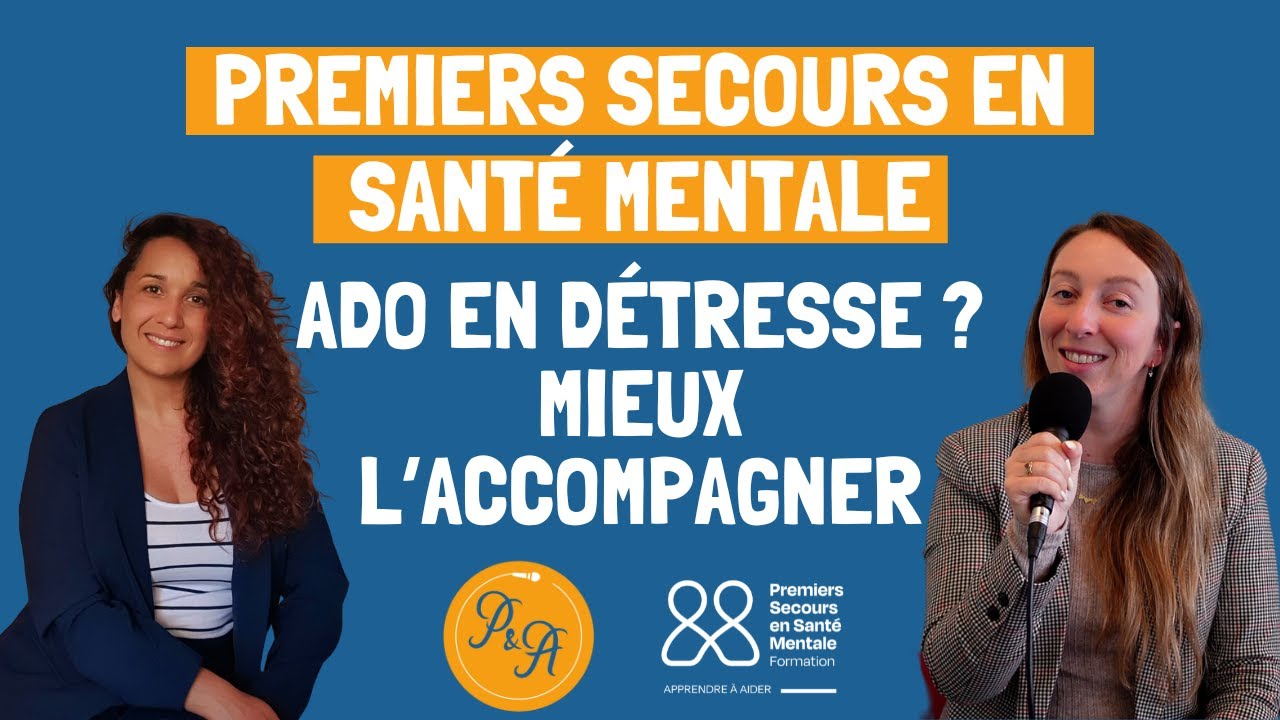 Premiers secours en santé mentale : mieux comprendre et accompagner un ado en détresse - Ep. 216