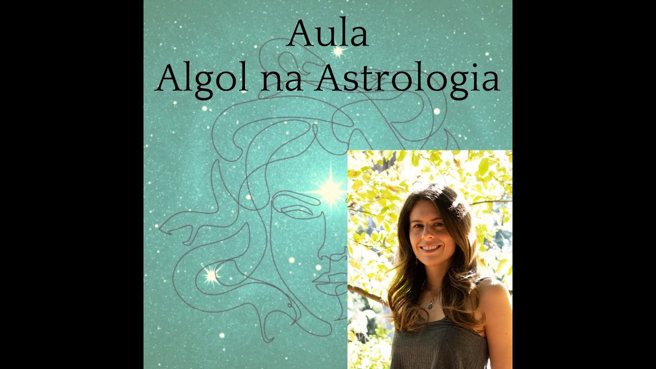 Aula: Algol na Astrologia / Como trabalhar Algol? / Conversas sobre as Estrelas Fixas
